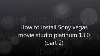 2018 How to install Sony Platinum movie studio 13.0 both (x86 x64) with Orginal product key (Part 2)