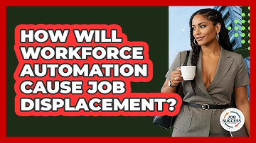 How Will Workforce Automation Cause Job Displacement? - Job Success Network