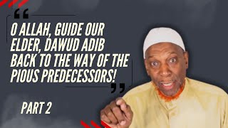 Download Lagu O Allah, Guide Our Elder Dawud Adib Back To The Way Of The Pious Predecessors!  Part 2 MP3