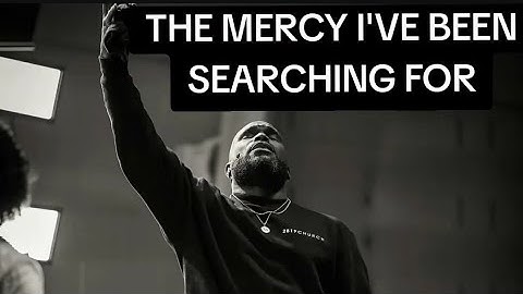 WHAT HAPPENS WHEN WE CRAVE MERCY??  Philip Anthony Mitchell (2819 Church)