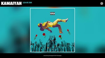 Kamaiyah - Leave Em (Audio)