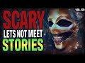 10 True Scary Lets Not Meet Stories To Haunt Your Dreams (Vol.59)