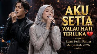Aku Setia Walau Hati Terluka   Lagu Sedih Paling Menyentuh 2026