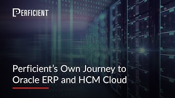 Perficient’s Own Journey to Oracle ERP and HCM Cloud