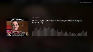 19. Movie Night! - Oliver Stone's Alexander, the Ultimate Cut (feat. Patrick & Ian)