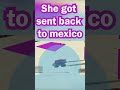 she got sent back home
