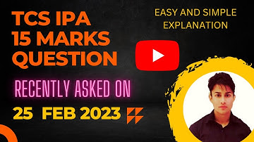 TCS IPA 15 MARKS QUESTION ASKED ON 25 FEB 2023