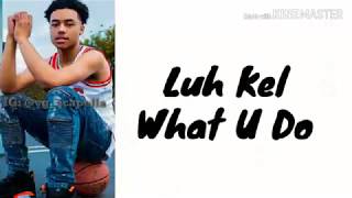 Luh Kel - What U Do (Lyrics)