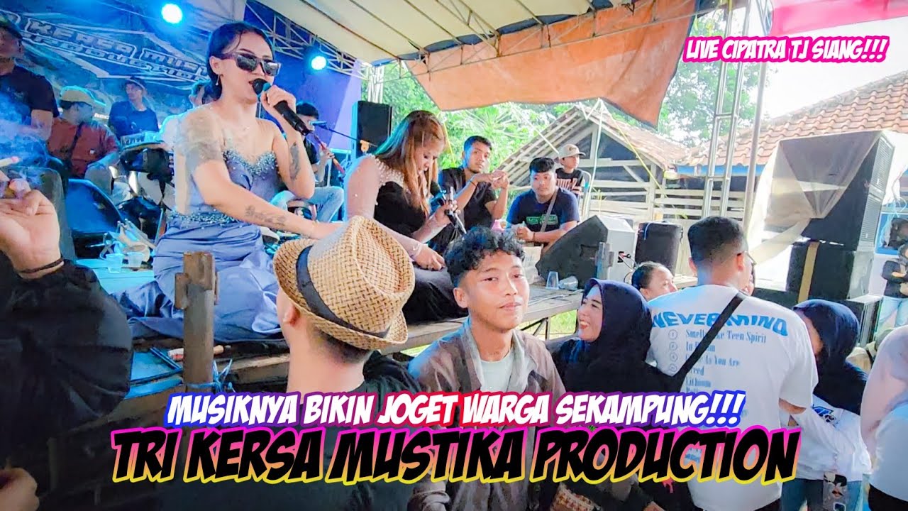 MUSIKNYA BIKIN JOGET WARGA SEKAMPUNG!!! - TRI KERSA MUSTIKA PRODUCTION || LIVE CIPATRA TJ SIANG