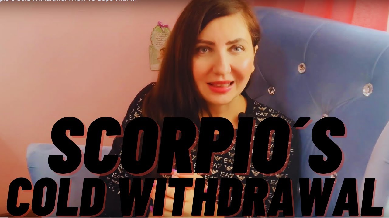 Scorpio´s Cold Withdrawal I How To Cope With It?