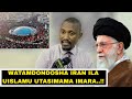 MWL MASSAWE UISLAMU UTASIMAMA IMARA HATA KAMA MAREKANI NA ISRAEL WAKIIFUTA KABISA NCHI YA IRAN