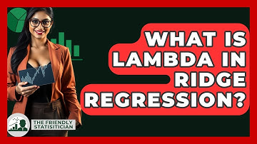 What Is Lambda In Ridge Regression? - The Friendly Statistician
