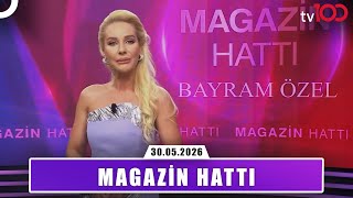 Magazin Hattı | 30 Mayıs 2026
