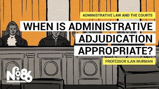 When is Administrative Adjudication Appropriate? [No. 86]