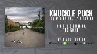 Miniatura de vídeo de "Knuckle Puck - No Good"