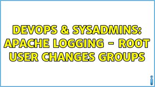 Celebrity DevOps & SysAdmins: Apache logging - root user changes groups (2 Solutions!!) Profile