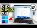 How To Check Graphics Card In Windows 11 - Full Guide