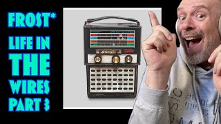 Listen to Frost*: Life In The Wires, Part 3