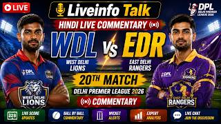 WDL vs EDR Live Commentary in Hindi | 20th Match | Delhi Premier League 2026 | Liveinfo Talk