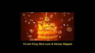 10-min Feng Shui Luck & Money Magnet- attracts money and prosperity