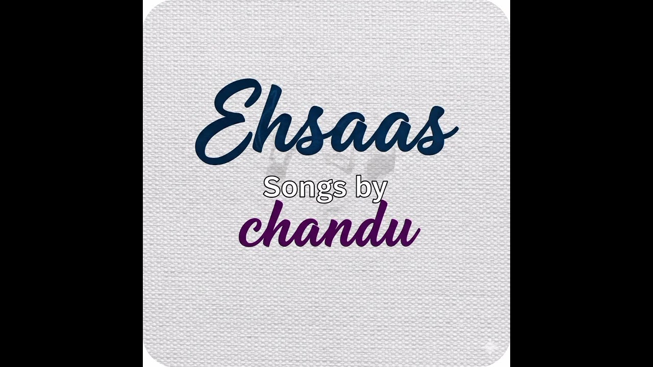 CHANDU- EHSAAS (AUDIO MUSIC)