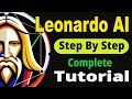 Leonardo Ai - Complete Tutorial