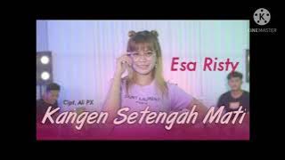 esa Risty kangen setengah mati ( musik top )