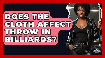 Does The Cloth Affect Throw In Billiards? - Billiards Hustlers
