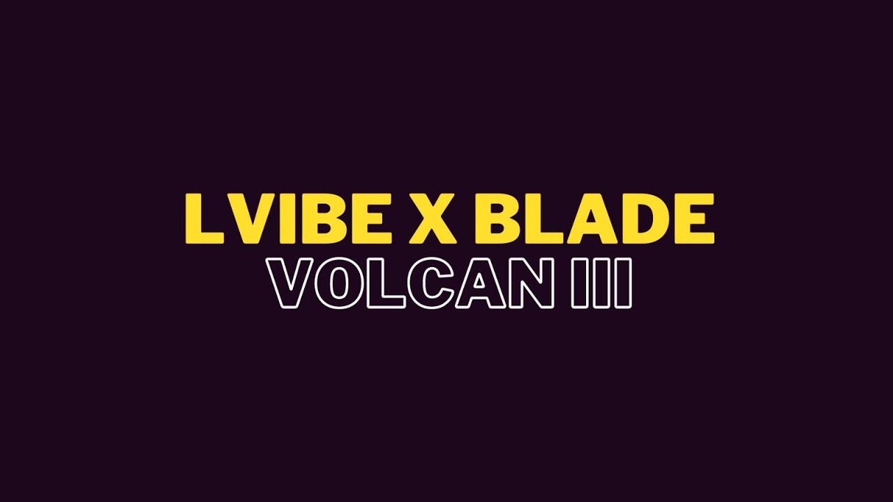 L'VIBE - VOLCAN III FT BLADE 