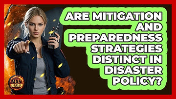 Are Mitigation And Preparedness Strategies Distinct In Disaster Policy? - Man vs. Disaster