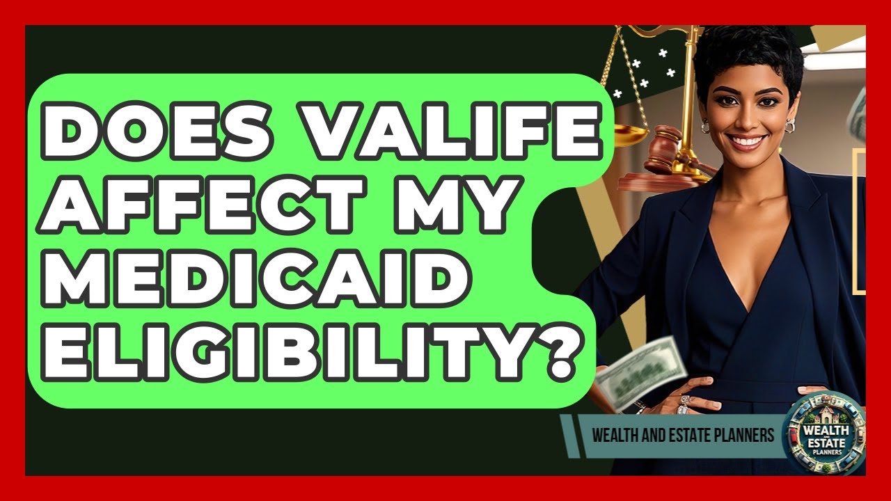 Does VALife Affect My Medicaid Eligibility? - Wealth and Estate Planners