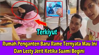 SI GELIS MUNCUL !! Rumah Penganten Baru Rame Ternyata Mau Ini Dan Lesty Jerit Ketika Suami Begini