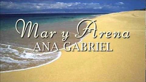 Mar y Arena - Ana Gabriel