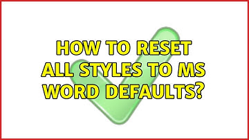 How to reset all styles to MS Word defaults?