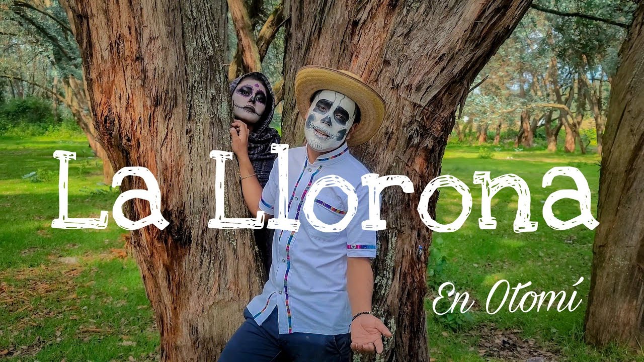 La Llorona (en otomí) - YouTube