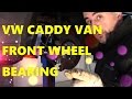 VW Caddy Van 1.9 TDI Front Wheel Bearing.