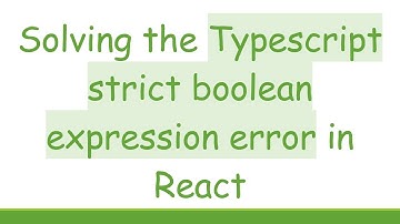 Solving the Typescript strict boolean expression error in React