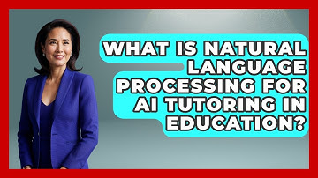 What Is Natural Language Processing For AI Tutoring In Education? - Safe AI for The Classroom