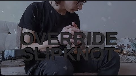 Slipknot - Override - Eray Aslan (Guitar Cover)