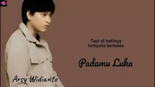 Arsy Widianto - Padamu Luka  ( lyrics Lagu )