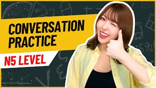 Japanese Conversation Practice using JLPT N5 Vocab and Grammar