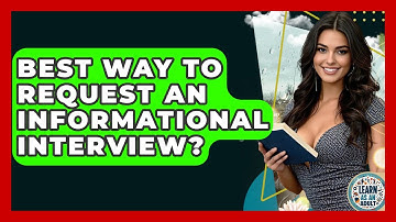 Best Way To Request An Informational Interview? - Learn As An Adult