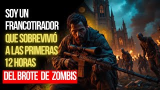 Soy un Francotirador Que Sobrevivió A Las Primeras 12 Horas Del Brote De Zombis.