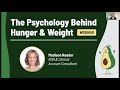 The Psychology Behind Hunger &amp; Weight