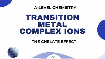 A-level Chemistry - Transition metals - The Chelate Effect
