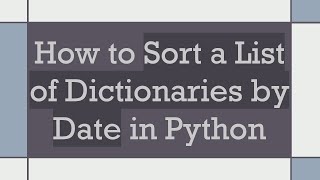 How to Sort a List of Dictionaries by Date in Python