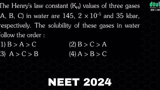 The Henry’s law constant (KH) values of three gases (A, B, C) in water are 145, 2 × 10–5 and 35 kbar