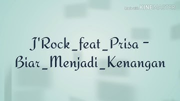 J-Rock feat Prisa : Biar menjadi kenangan