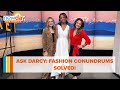 Ask darcy fashion conundrums solved  new day nw