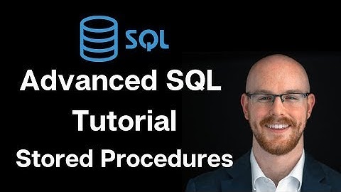 Advanced SQL Tutorial   Stored Procedures + Use Cases